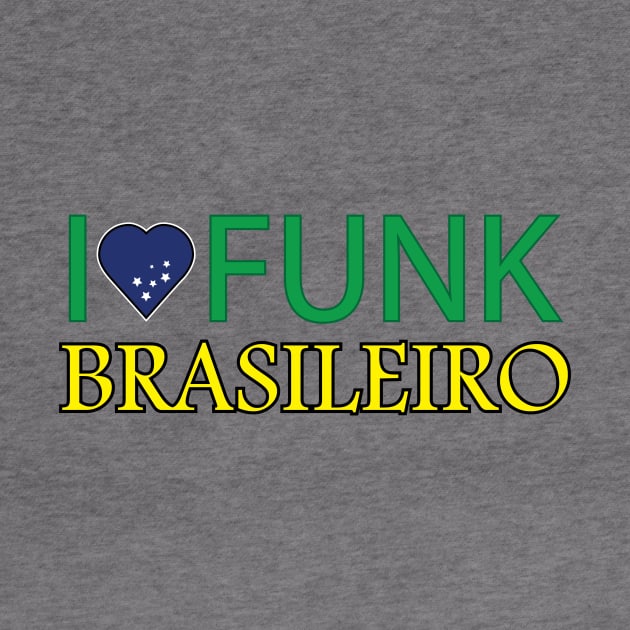 I love Funk Brasileiro by Estudio3e